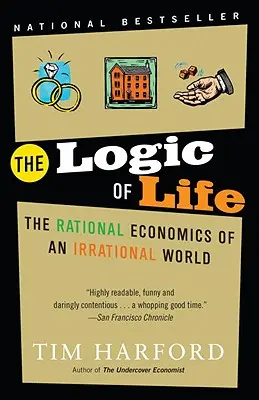 Logika života: Racionálna ekonómia iracionálneho sveta - The Logic of Life: The Rational Economics of an Irrational World