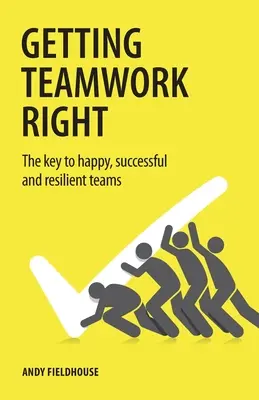 Správna tímová práca: Kľúč k šťastným, úspešným a odolným tímom - Getting Teamwork Right: The key to happy, successful and resilient teams