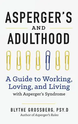 Aspergeri a dospelosť: Príručka pre prácu, lásku a život s Aspergerovým syndrómom - Aspergers and Adulthood: A Guide to Working, Loving, and Living with Aspergers Syndrome