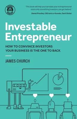 Investovateľný podnikateľ: Ako presvedčiť investorov, že váš podnik je ten pravý - Investable Entrepreneur: How to convince investors your business is the one to back
