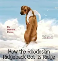 Ako získal rhodézsky ridgeback svoj hrebeň - How The Rhodesian Ridgeback Got Its Ridge