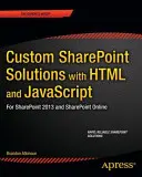 Vlastné riešenia Sharepoint s HTML a JavaScriptom: Pre Sharepoint On-Premises a Sharepoint Online - Custom Sharepoint Solutions with HTML and JavaScript: For Sharepoint On-Premises and Sharepoint Online