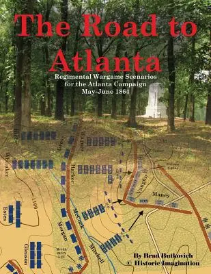 Cesta do Atlanty: Plukovné scenáre pre vojnovú hru: Kampaň v Atlante: máj-jún 1864 - The Road to Atlanta: Regimental Wargame Scenarios for the Atlanta Campaign May-June 1864