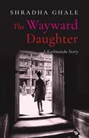 Bludná dcéra: Príbeh z Káthmandu - The Wayward Daughter: A Kathmandu Story