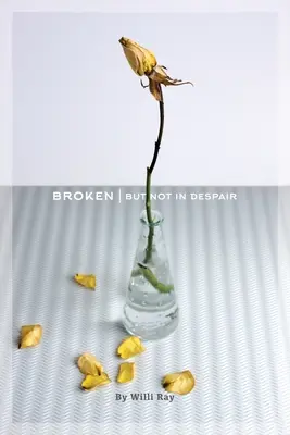 Zlomené: Ale nie v zúfalstve - Broken: But Not In Despair