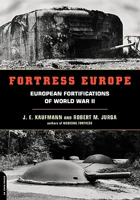 Pevnosť Európa: Európske opevnenia druhej svetovej vojny - Fortress Europe: European Fortifications of World War II