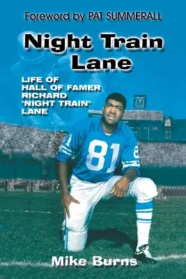 Nočná vlaková ulička: Život člena Siene slávy Richarda Night Train Lanea - Night Train Lane: Life of Hall of Famer Richard Night Train Lane