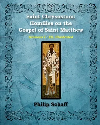 Svätý Chryzostom: Matúša (Homílie I-XX) - Saint Chrysostom: Homilies on the Gospel of Saint Matthew (Homilies I-XX)
