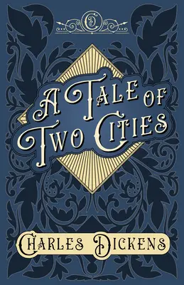 Príbeh dvoch miest - Príbeh francúzskej revolúcie - s oceneniami a kritikou G. K. Chesterton - A Tale of Two Cities - A Story of the French Revolution - With Appreciations and Criticisms By G. K. Chesterton