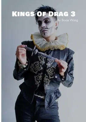 Kings of Drag 3: Vysokokvalitné štúdiové fotografie britských Drag Kings - Kings of Drag 3: High quality studio photographs of British Drag Kings