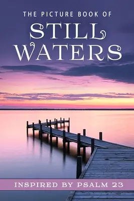 Obrázková kniha o tichých vodách: Darčeková kniha pre pacientov s Alzheimerovou chorobou a seniorov s demenciou - The Picture Book of Still Waters: A Gift Book for Alzheimer's Patients and Seniors with Dementia