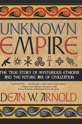 Neznáma ríša: Pravdivý príbeh tajomnej Etiópie a budúcej archy civilizácie - Unknown Empire: The True Story of Mysterious Ethiopia and the Future Ark of Civilization