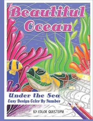 Krásny oceán pod morom Jednoduché vzory Vyfarbuj podľa čísel: Mozaikové vymaľovánky pre dospelých pod vodou na uvoľnenie od stresu a relaxáciu - Beautiful Ocean Under the Sea Easy Design Color by Number: Mosaic Adult Coloring Book for Underwater Stress Relief and Relaxation