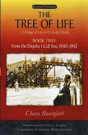 Strom života, kniha druhá: Z hlbín ťa volám, 1940-1942 - The Tree of Life, Book Two: From the Depths I Call You, 1940-1942