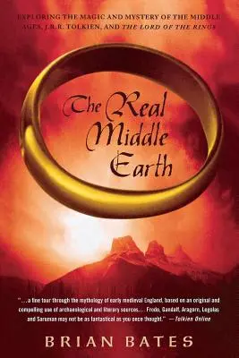 Skutočná Stredozem: J. R. R. Tolkiena a Pána prsteňov - The Real Middle Earth: Exploring the Magic and Mystery of the Middle Ages, J.R.R. Tolkien, and the Lord of the Rings