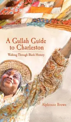 Gullahský sprievodca po Charlestone: Prechádzka černošskou históriou - A Gullah Guide to Charleston: Walking Through Black History