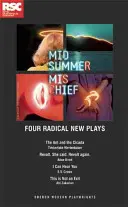 Midsummer Mischief: Štyri nové radikálne hry - Midsummer Mischief: Four Radical New Plays