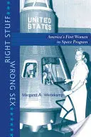 Správne veci, nesprávne pohlavie: Prvé americké ženy vo vesmírnom programe - Right Stuff, Wrong Sex: America's First Women in Space Program
