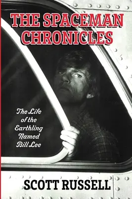The Spaceman Chronicles (Kronika vesmírneho muža): Život pozemšťana menom Bill Lee - The Spaceman Chronicles: The Life of the Earthling Named Bill Lee