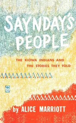 Sayndayovci: Indiáni z kmeňa Kiowa a ich príbehy - Saynday's People: The Kiowa Indians and the Stories They Told