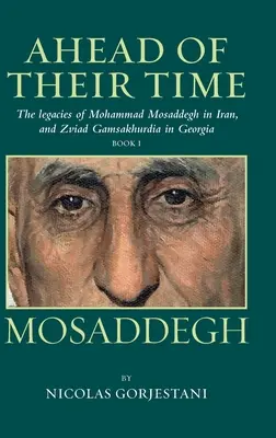 Mosaddegh: Gamaschurdia v Gruzínsku: odkaz Mohammada Mosaddegha v Iráne a Zviada Gamaschurdiu v Gruzínsku - Mosaddegh: The Legacies of Mohammad Mosaddegh in Iran, and Zviad Gamaskhurdia in Georgia