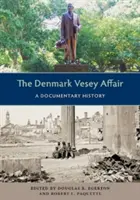 Aféra Denmark Vesey: Dokumentárna história - The Denmark Vesey Affair: A Documentary History
