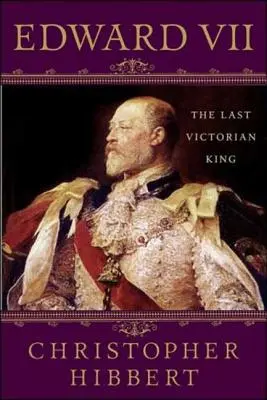 Eduard VII: Posledný viktoriánsky kráľ: Posledný viktoriánsky kráľ - Edward VII: The Last Victorian King: The Last Victorian King