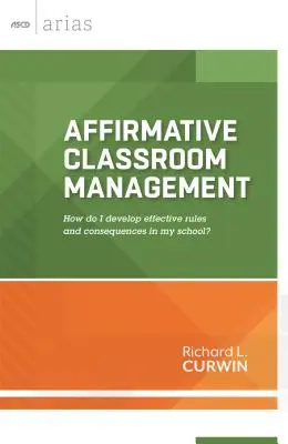 Afirmatívne riadenie triedy: Ako vytvoriť účinné pravidlá a dôsledky v mojej škole? - Affirmative Classroom Management: How Do I Develop Effective Rules and Consequences in My School?