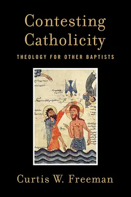 Spor o katolicitu: Teológia pre ostatných baptistov - Contesting Catholicity: Theology for Other Baptists
