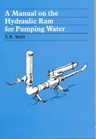 Príručka o hydraulickom ramene na čerpanie vody - A Manual on the Hydraulic Ram for Pumping Water