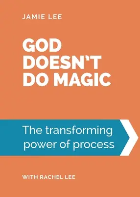 Boh nerobí zázraky: transformujúca sila procesu - God doesn't do magic: The transforming power of process