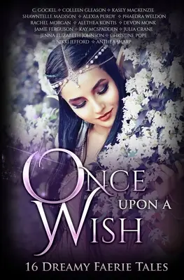 Raz na želanie: Šestnásť snových rozprávok o vílach - Once Upon A Wish: Sixteen Dreamy Faerie Tales