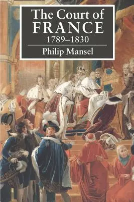 Francúzsky dvor 1789 - 1830 - The Court of France 1789 1830