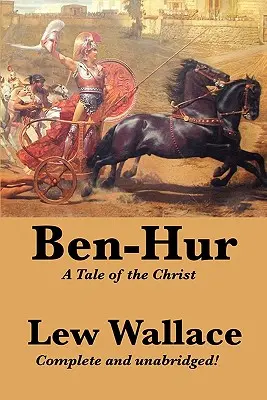 Ben-Hur: Príbeh o Kristovi, kompletné a neskrátené vydanie - Ben-Hur: A Tale of the Christ, Complete and Unabridged