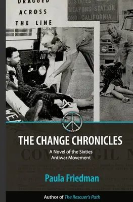 Kroniky zmien: Román o protivojnovom hnutí šesťdesiatych rokov - The Change Chronicles: A Novel of the Sixties Antiwar Movement