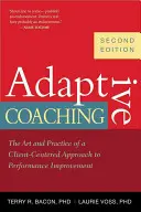 Adaptívny koučing: Umenie a prax prístupu k zlepšovaniu výkonnosti zameraného na klienta - Adaptive Coaching: The Art and Practice of a Client-Centered Approach to Performance Improvement