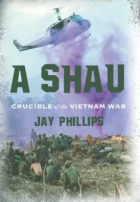 A Shau: Šauau: Krížová cesta vietnamskej vojny - A Shau: Crucible of the Vietnam War