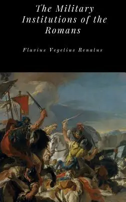Vojenské inštitúcie Rimanov - The Military Institutions of the Romans