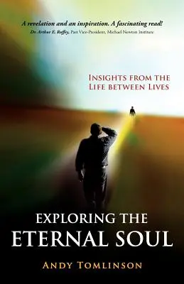 Skúmanie večnej duše - pohľady zo života medzi životmi - Exploring the Eternal Soul - Insights from the Life Between Lives