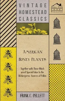 Americké medonosné rastliny - spolu s tými, ktoré majú pre včelára osobitnú hodnotu ako zdroje peľu - American Honey Plants - Together with Those Which are of Special Value to the Beekeeper as Sources of Pollen