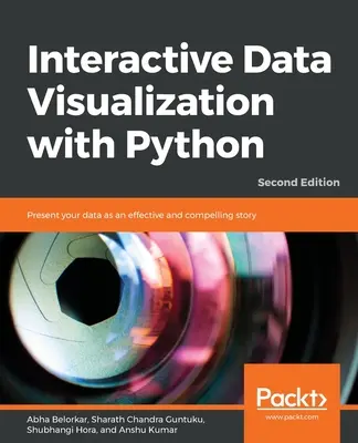 Interaktívna vizualizácia údajov pomocou jazyka Python - druhé vydanie: Prezentujte svoje údaje ako efektívny a presvedčivý príbeh - Interactive Data Visualization with Python - Second Edition: Present your data as an effective and compelling story