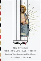 Novozákonné kristologické hymny: Vydanie knihy Christos Christos: nové poznatky o kresťanských náboženstvách: skúmanie textov, kontextov a významu - New Testament Christological Hymns: Exploring Texts, Contexts, and Significance