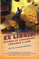 Ex Libris: Príbehy o knihovníkoch, knižniciach a literatúre - Ex Libris: Stories of Librarians, Libraries, and Lore