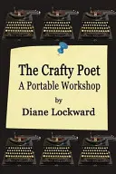 Zručný básnik: Prenosná dielňa - The Crafty Poet: A Portable Workshop