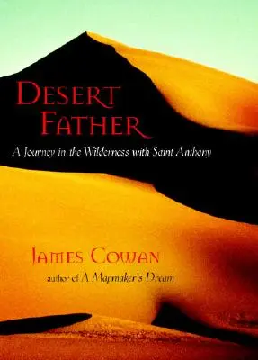 Otec púšte: Cesta do divočiny so svätým Antonom - Desert Father: A Journey in the Wilderness with Saint Anthony