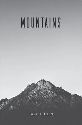 Hory (Mountains): Zázračný svet, v ktorom sa odohrávajú udalosti, ktoré sa odohrávajú na internete: Hory: 25 pobožností s Jakeom Luhrsom - Mountains: 25 Devotionals with Jake Luhrs