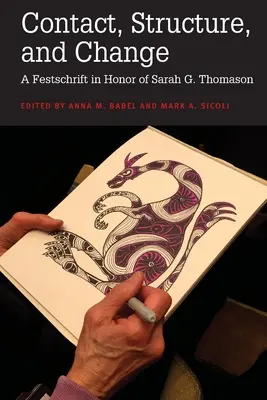 Kontakt, štruktúra a zmena: Thomasonovej. - Contact, Structure, and Change: A Festschrift in Honor of Sarah G. Thomason