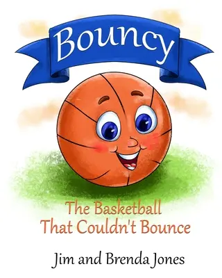Bouncy: Basketbalová lopta, ktorá nemohla odskočiť - Bouncy: The Basketball That Couldn't Bounce