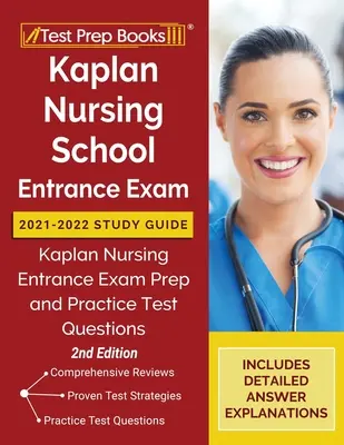 Kaplan Nursing School Entrance Exam 2021-2022 Study Guide (Študijná príručka pre prijímacie skúšky na zdravotnícke školy na roky 2021-2022): Kaplan Nursing Entrance Exam Prep and Practice Test Questions [2. vydanie]: Príprava na prijímacie skúšky pre zdravotné sestry a praktické testové otázky - Kaplan Nursing School Entrance Exam 2021-2022 Study Guide: Kaplan Nursing Entrance Exam Prep and Practice Test Questions [2nd Edition]