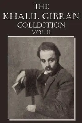 Khalil Gibran Collection Volume II - The Khalil Gibran Collection Volume II